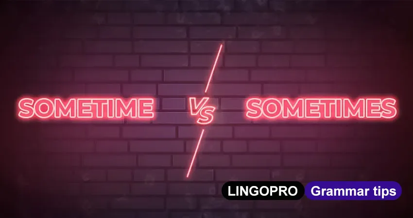 Differences between Sometime vs Sometimes